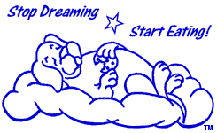 Click here to "Stop Dreaming ... Start Eating!"
